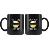 Taco Cat Spelled Backwards Is Taco Cat 11oz Black Mug