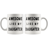 Awesome Like My Daughter 11oz White Mug