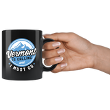 Vermont Is Calling And I Must Go 11oz Black Mug