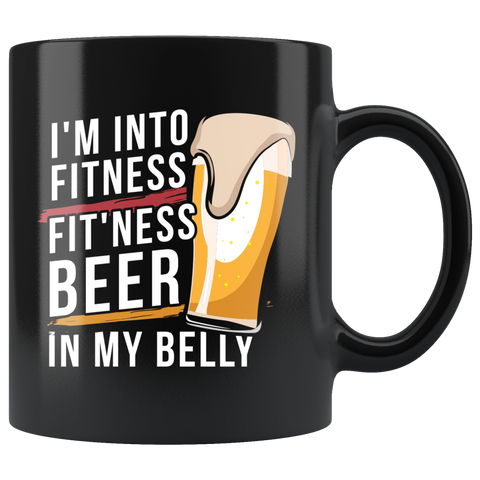 I'm Into Fitness Fit'Ness Beer In My Belly 11oz Black Mug