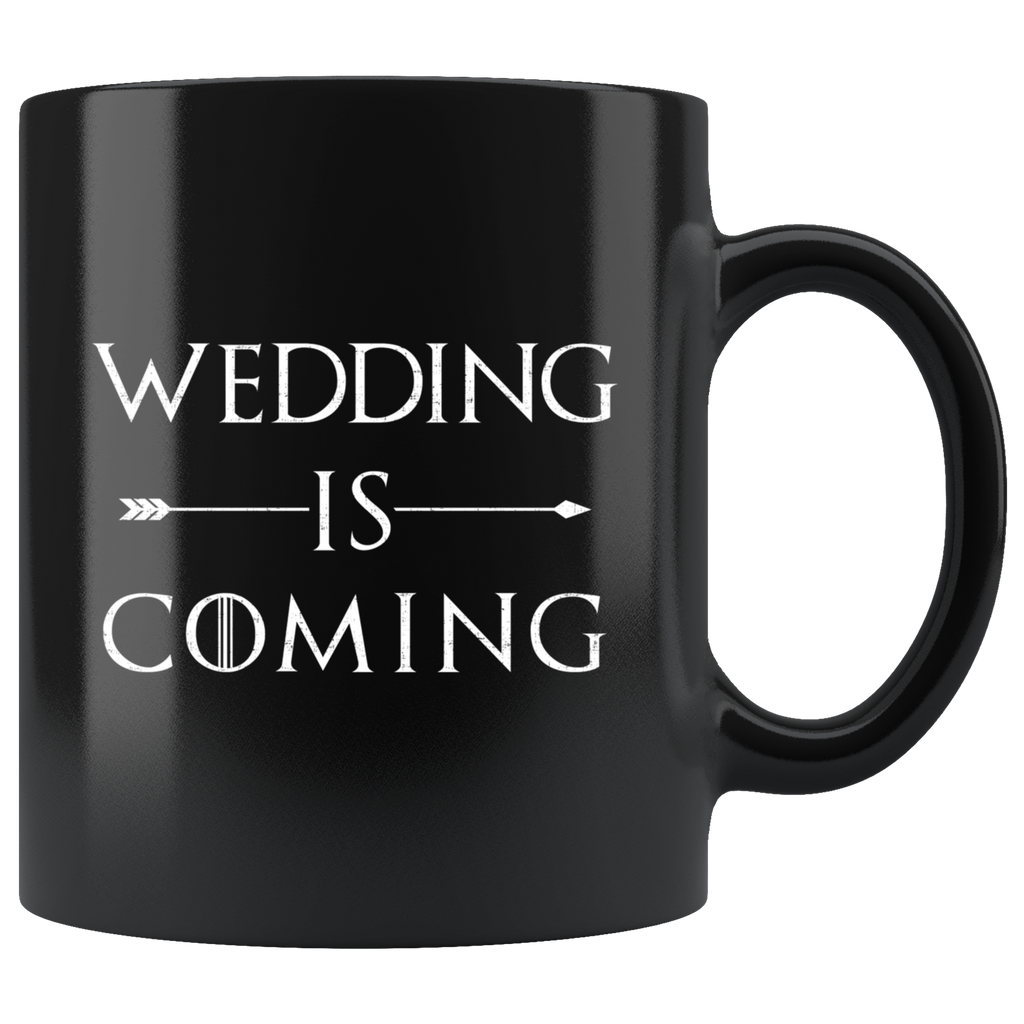 Wedding Is Coming 11oz Black Mug