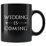 Wedding Is Coming 11oz Black Mug