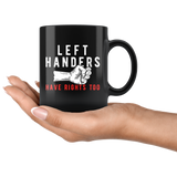 Left Handers Have Rights Too 11oz Black Mug