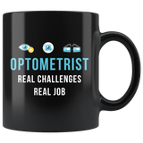 Optometrist Real Challenges Real Job 11oz Black Mug