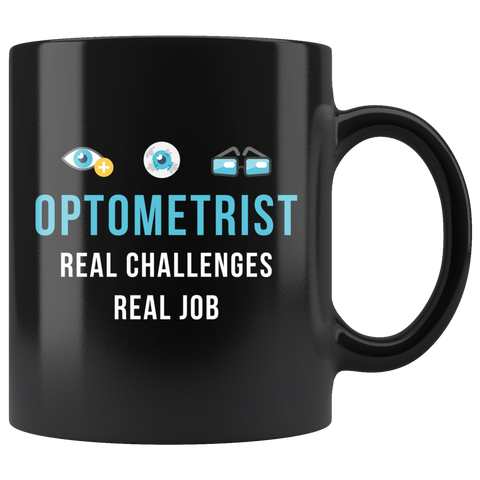 Optometrist Real Challenges Real Job 11oz Black Mug