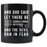 And God Said Let There Be Correctional Officers And The Devil Ran In Fear 11oz Black Mug