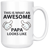This is what an awesome papa looks like 15oz white mug