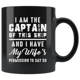 I Am The Captain Of This Ship 11oz Black Mug - Custom