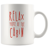 Relax You're At The Cabin 11oz White Mug