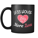 Less House More Love Mug - Tiny House Mug in Black