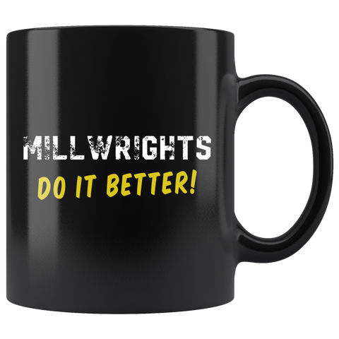 Millwrights Do It Better! 11oz Black Mug