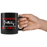 Warning May Start Talking About Drones 11oz Black Mug