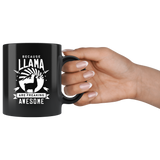Because Llama Are Freaking Awesome 11oz Black Mug