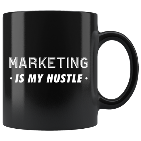 Marketing Is My Hustle 11oz Black Mug