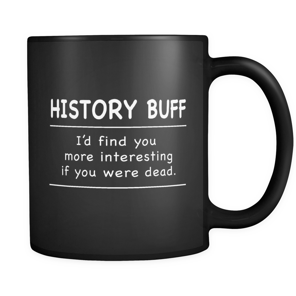 Funny History Buff Black Mug