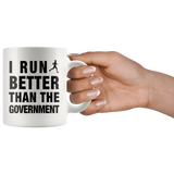 I Run Better Than The Government White Mug