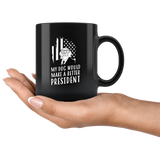 My Dog Would Make A Better President 11oz Anti-Trump Black Coffee Mug