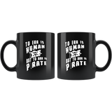 To Err Is Human But To Arr Is Pirate 11oz Black Mug