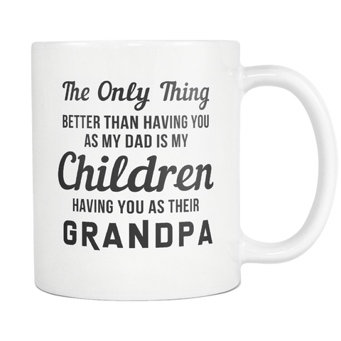 My Children Having You As Their Grandpa White Mug