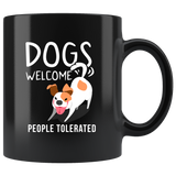 Dogs Welcome People Tolerated 11oz Black Mug