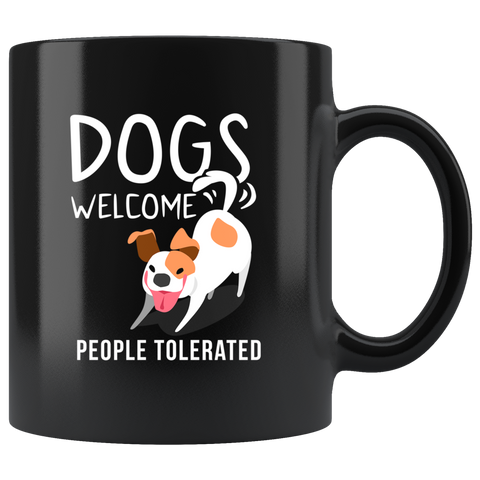 Dogs Welcome People Tolerated 11oz Black Mug