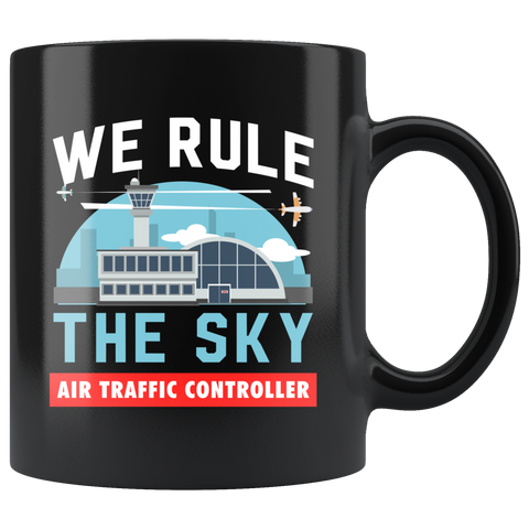 We Rule The Sky Air Traffic Controller 11oz Black Mug