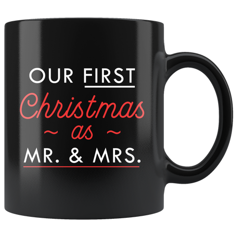 Our First Christmas As Mr. And Mrs 11oz Black Mug