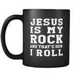Jesus Is My Rock And That's How I Roll Black Mug