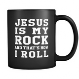 Jesus Is My Rock And That's How I Roll Black Mug