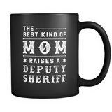The Best Kind Of Mom Raises A Deputy Sheriff Black Mug