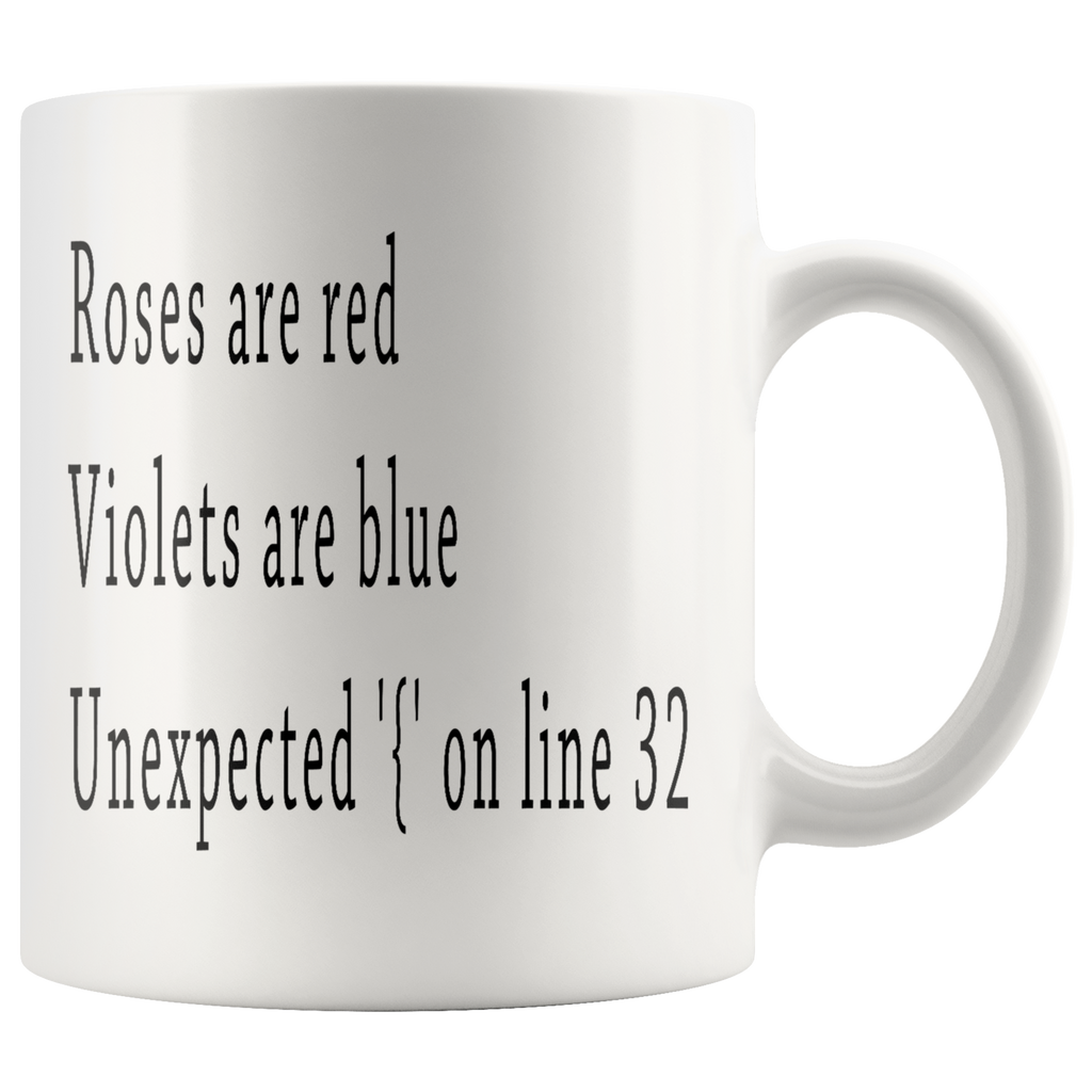 Roses Are Red Violets Are Blue Unexpected On Line 32  11oz White Mug