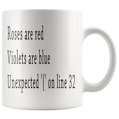 Roses Are Red Violets Are Blue Unexpected On Line 32  11oz White Mug