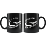 Still Playing With Airplanes 11oz Black Mug