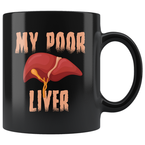 My Poor Liver 11oz Black Mug