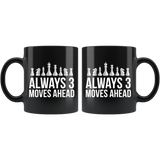 Always 3 Moves Ahead 11oz Black Mug