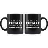 I Have A Hero. I Call Her Sister-In-Law 11oz Black Mug
