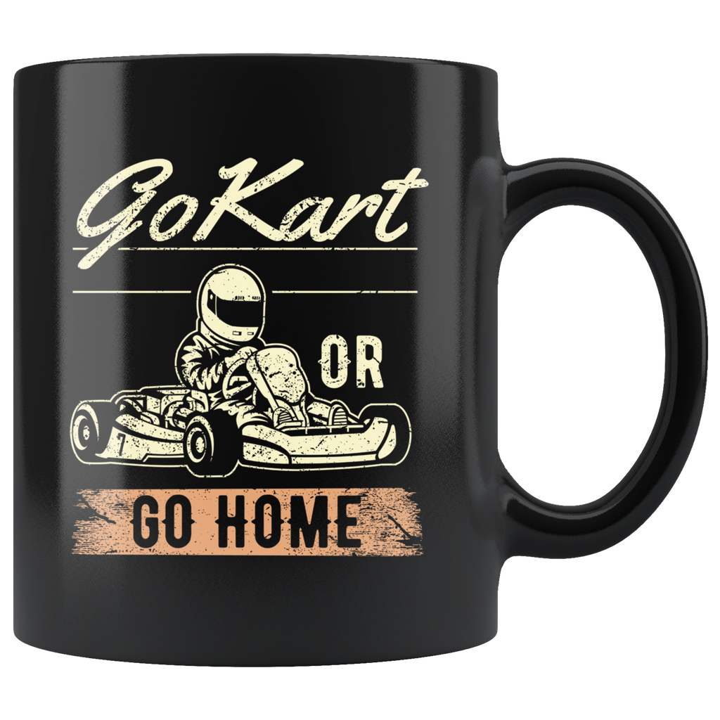Go Kart Or Go Home 11oz Black Mug
