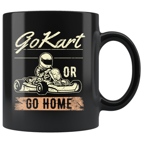 Go Kart Or Go Home 11oz Black Mug