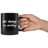 Go Away I'm Writing 11oz Black Mug