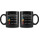 How To Be A Triathlete Don't Drown Don't Crash Don't Walk 11oz Black Mug