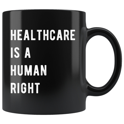 Healthcare Is A Human Right 11oz Black Mug