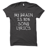 My Brain Is 80% Song Lyrics T-Shirt