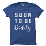 Soon To Be Daddy Shirt