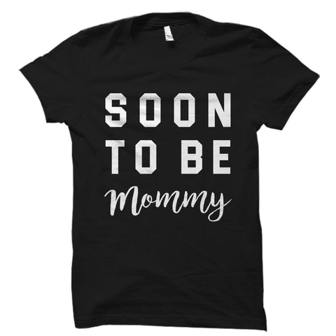 Soon To Be Mommy Shirt