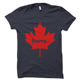 Sorry Canada Shirt Funny Canadian Tee