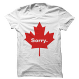 Sorry Canada Shirt Funny Canadian Tee