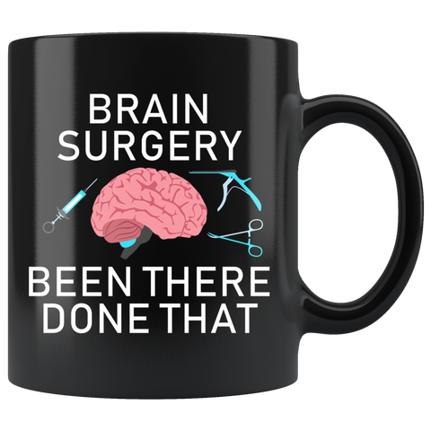 Brain Surgery Been There Done That 11oz Black Mug