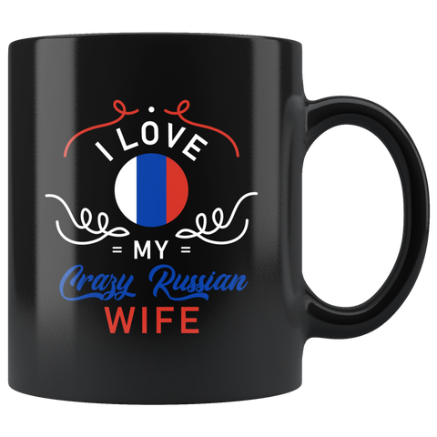 I Love My Crazy Russian Wife 11oz Black Mug