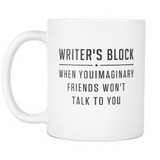 Writer's Block When Your Imaginary Friends Won't Talk To You White Mug