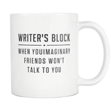Writer's Block When Your Imaginary Friends Won't Talk To You White Mug